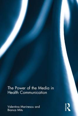 The Power of the Media in Health Communication - Marinescu, Valentina, and Mitu, Bianca
