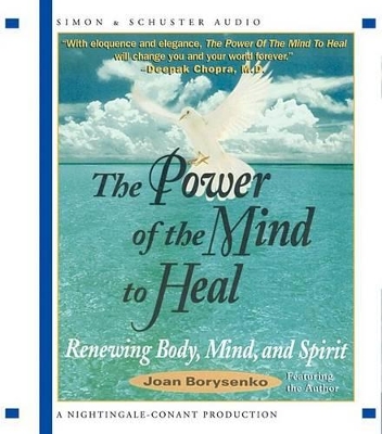 The Power of the Mind to Heal - Borysenko, Joan, PH.D. (Read by)