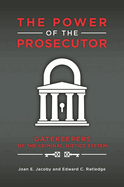 The Power of the Prosecutor: Gatekeepers of the Criminal Justice System