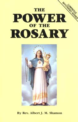 The Power of the Rosary - Shamon, Albert Joseph Mary, Rev. (Revised by)