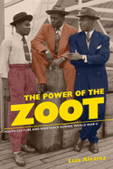 The Power of the Zoot: Youth Culture and Resistance During World War II Volume 24