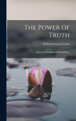 The Power of Truth: Individual Problems and Possibilities - Jordan, William George