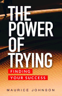 The Power of Trying: Finding Your Success