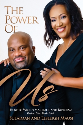 The Power of Us: How to Win in Marriage and Business - Passion. Pain. Truth. Faith. - Mausi, Sulaiman, and Mausi, Lesleigh