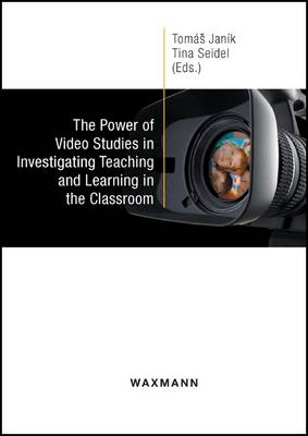 The Power of Video Studies in Investigating Teaching and Learning in the Classroom - Jank, Toms (Editor), and Seidel, Tina (Editor)