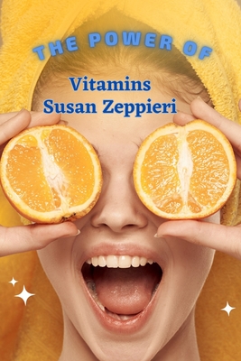 The Power Of Vitamins - Zeppieri, Susan