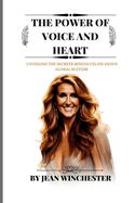 The Power of Voice and Heart: Unveiling the secrets behind Celine Dion's global success
