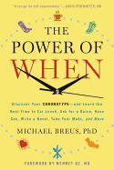 The Power of When: An Discover Your Chronotype--And the Best Time to Eat Lunch, Ask for a Raise, Have Sex, Write a Novel, Take Your Meds