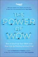 The Power of Wow: How to Electrify Your Work and Your Life by Putting Service First