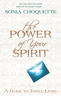 The Power of Your Spirit: A Guide to Joyful Living