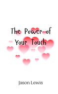 The Power of Your Touch