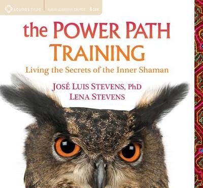 The Power Path Training: Living the Secrets of the Inner Shaman - Stevens, Lena, and Stevens, Jos? Luis