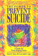 The Power to Prevent Suicide: A Guide for Teens Helping Teens - Nelson, Richard E, and Galas, Judith C, and Espeland, Pamela (Editor)