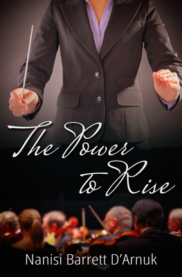 The Power to Rise - D'Arnuk, Nanisi Barrett