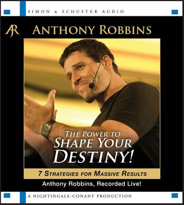 The Power to Shape Your Destiny!: 7 Strategies for Massive Results - Robbins, Tony (Read by)