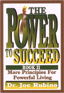 The Power to Succeed: More Principles for Powerful Living