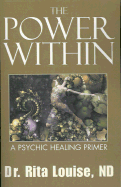 The Power Within: A Psychic Healing Primer