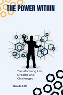 The Power Within: Transforming Life, Dreams, and Challenges