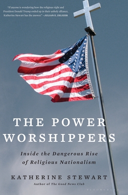 The Power Worshippers: Inside the Dangerous Rise of Religious Nationalism - Stewart, Katherine