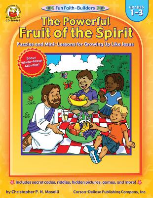 The Powerful Fruit of the Spirit, Grades 1 - 3: Puzzles and Mini-Lessons for Growing Up Like Jesus - Maselli, Christopher P N