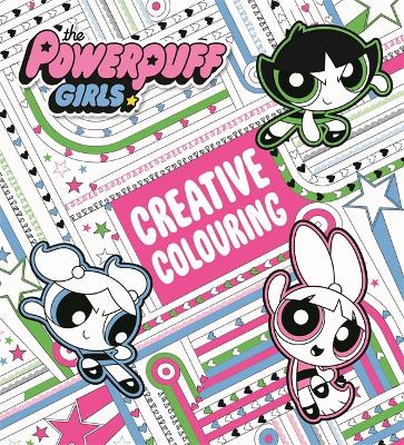 The Powerpuff Girls: The Powerpuff Girls Creative Colouring - The Powerpuff Girls