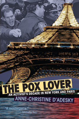 The Pox Lover: An Activist's Decade in New York and Paris - D'Adesky, Anne-Christine