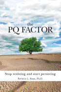 The Pq Factor: Stop Resisting and Start Persisting