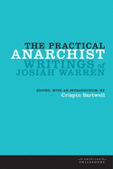 The Practical Anarchist: Writings of Josiah Warren
