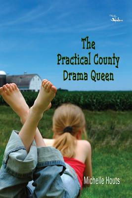 The Practical County Drama Queen - Houts, Michelle