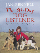 The Practical Dog Listener: The 30-day Path to a Lifelong Understanding of Your Dog - Fennell, Jan