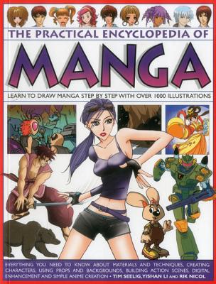 The Practical Encyclopedia of Manga: Learn to Draw Manga Step by Step with Over 1000 Illustrations - Seelig, Tim, and Li, Yishan, and Nicol, Rik