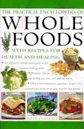 The Practical Encyclopedia of Whole Foods: With Recipes for Health and Healing
