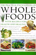 The Practical Encyclopedia of Whole Foods: With Recipes for Health and Healing - Graimes, Nicola