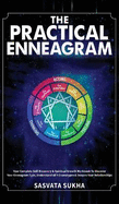 The Practical Enneagram: Your Complete Self-Discovery & Spiritual Growth Workbook To Discover Your Enneagram Type, Understand All 9 Enneatypes & Deepen Your Relationships