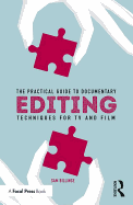 The Practical Guide to Documentary Editing: Techniques for TV and Film