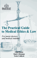 The Practical Guide to Medical Ethics and Law