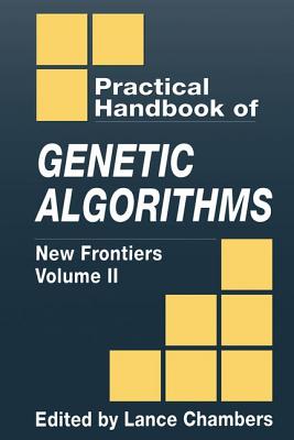 The Practical Handbook of Genetic Algorithms: New Frontiers, Volume II - Chambers, Lance D (Editor)