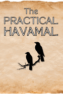 The Practical Havamal: The High One's Teachings for Modern Norse Pagans