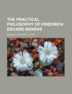 The Practical Philosophy of Friedrich Eduard Beneke