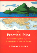 The Practical Pilot: Coastal Navigation by Eye, Intuition, and Common Sense