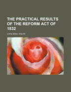 The Practical Results of the Reform Act of 1832