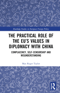 The Practical Role of The EU's Values in Diplomacy with China: Complacency, Self-Censorship and Misunderstanding