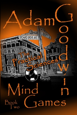 The Practical Sciences - Goodwin, Adam Michael