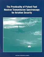 The Practicality of Pulsed Fast Neutron Transmission Spectroscopy for Aviation Security