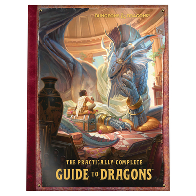 The Practically Complete Guide to Dragons (Dungeons & Dragons Illustrated Book) - Wizards RPG Team