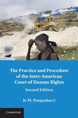 The Practice and Procedure of the Inter-American Court of Human Rights - Pasqualucci, Jo M.