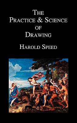 The Practice and Science of Drawing - Speed, Harold