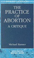 The Practice of Abortion: A Critique