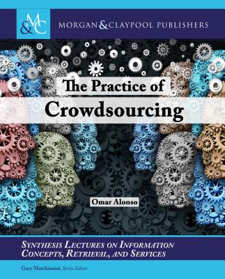 The Practice of Crowdsourcing - Alonso, Omar, and Marchionini, Gary (Editor)