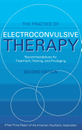 The Practice of Electroconvulsive Therapy: Recommendations for Treatment, Training, and Privileging (a Task Force Report of the American Psychiatric Association)